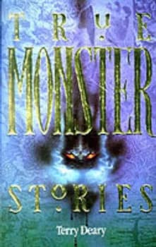 True Monster Stories by Terry Deary Paperback
