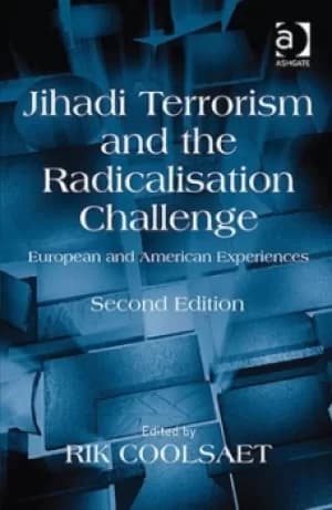 Jihadi Terrorism and the Radicalisation ChallengeEuropean and American Experiences