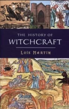 The History of Witchcraft by Lois Martin Hardback