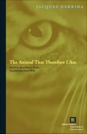 The animal that therefore I am by Jacques Derrida