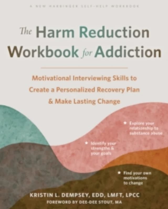 The Harm Reduction Workbook for Addiction : Motivational Interviewing Skills to Create a Personalized Recovery Plan and Make Lasting Change Paperback