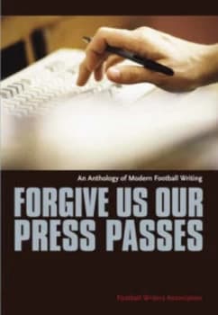 Forgive Us Our Press Passes by Football Writers Association Hardback