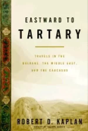 eastward to tartary travels in the balkans the middle east and the caucasus