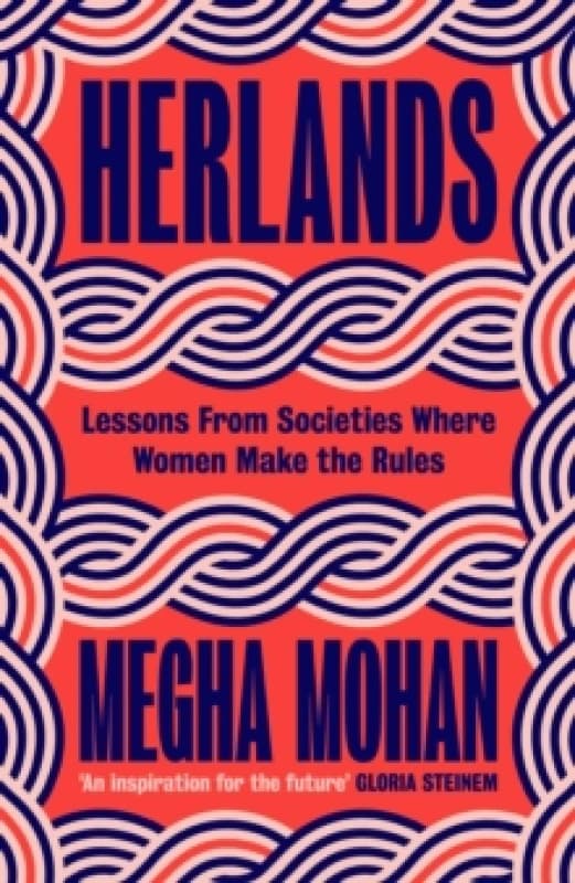 Herlands : Lessons From Societies Where Women Make the Rules Hardback