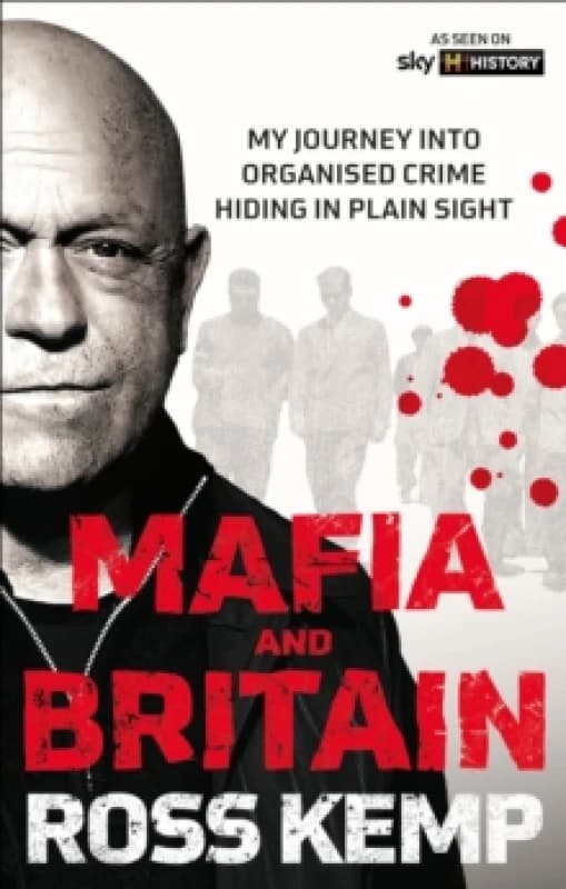 Ross Kemp: Mafia and Britain : My journey into organised crime hiding in plain sight Paperback / softback
