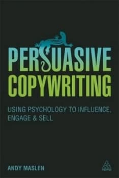Persuasive Copywriting by Andy Maslen Paperback
