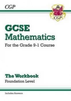 New Gcse Maths Workbook Foundation - for the Grade 9-1 Course includes Answers Hardback