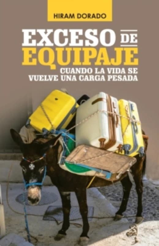 Exceso De Equipaje : Cuando La Vida Se Vuelve Una Carga Pesada Paperback / softback
