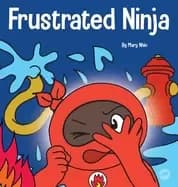 frustrated ninja a social emotional childrens book about managing hot emoti