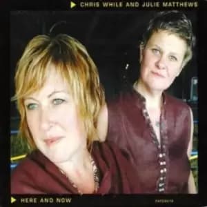 Chris While & Julie Matthews - Here and Now CD Album - Used