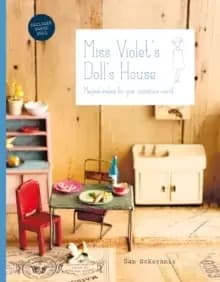 Miss Violet's Doll's House : Magical makes for your miniature world