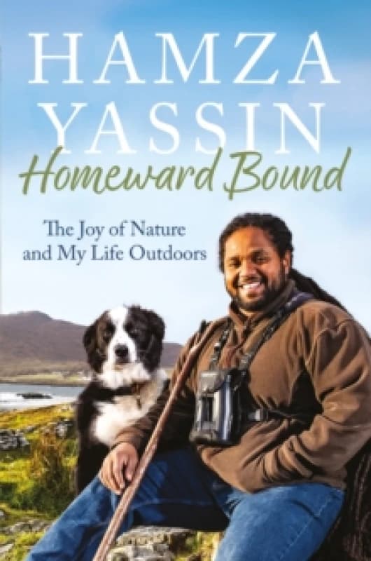 Homeward Bound : The joy of nature and my life outdoors Hardback