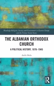 The Albanian Orthodox Church : A Political History, 1878-1945