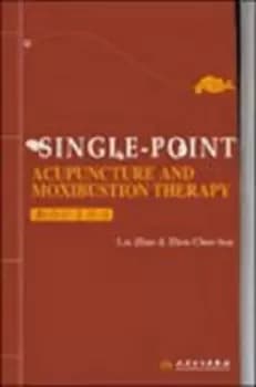 Single-point Acupuncture and Moxibustion Therapy by Liu Zhao