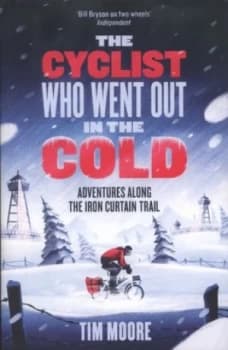 The Cyclist Who Went Out in the Cold by Tim Moore Paperback