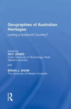 Geographies of Australian HeritagesLoving a Sunburnt Country?