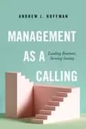 management as a calling leading business serving society