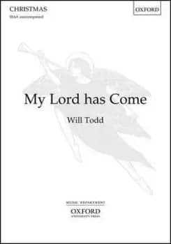 My Lord has Come by Will Todd
