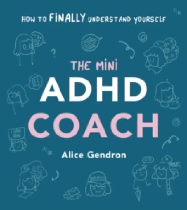 The Mini ADHD Coach : How to (finally) Understand Yourself Hardback