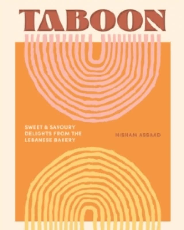 Taboon : Sweet and Savoury Delights from the Lebanese Bakery Hardback