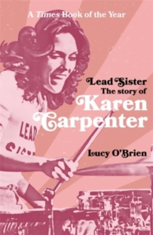 Lead Sister: The Story of Karen Carpenter : A Times Book of the Year Paperback / softback