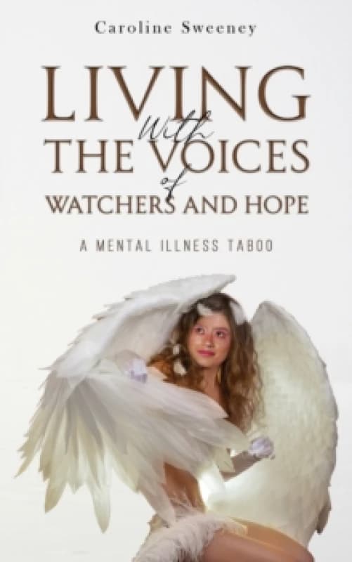 Living With the Voices of Watchers and Hope. Paperback. By Caroline Sweeney Books