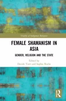The Shamaness in AsiaGender Religion and the State