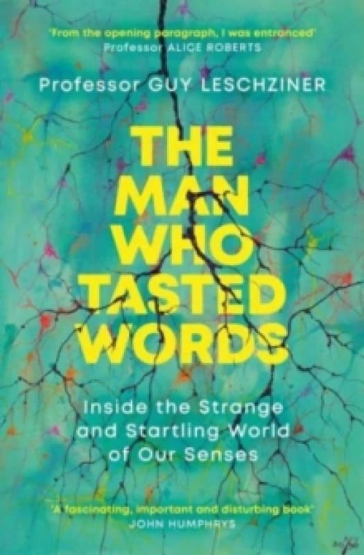 The Man Who Tasted Words : Inside the Strange and Startling World of Our Senses Paperback / softback