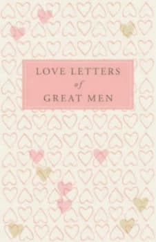 Love Letters of Great Men by Ursula Doyle Hardback