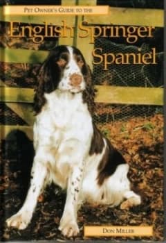 Pet Owners Guide to the English Springer Spaniel by Don Miller Hardback