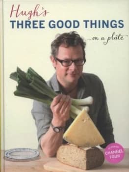Hughs Three Good Things-- on a Plate by Hugh Fearnley-Whittingstall Hardback