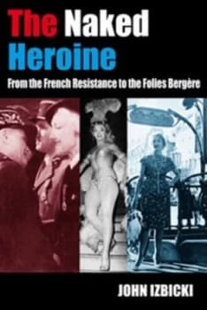 The Naked Heroine by John Izbicki Book