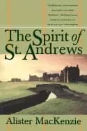 spirit of st andrews alister mackenzie and robert tyre jones jr