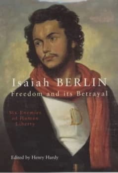 Freedom and Its Betrayal by Isaiah Berlin and Henry Hardy Hardback