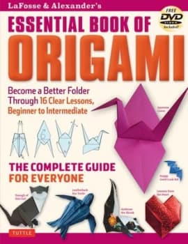 LaFosse & Alexanders Essential Book of Origami by Michael G. LaFosse