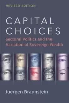 Capital Choices : Sectoral Politics and the Variation of Sovereign Wealth