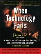 when technology fails a manual for self reliance sustainability and survivi
