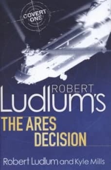 Robert Ludlums the Ares Decision by Kyle Mills Hardback