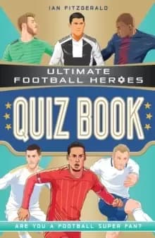 Ultimate Football Heroes Quiz Book (Ultimate Football Heroes - the No. 1 football series)