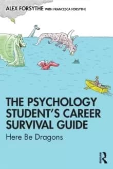 The Psychology Student's Career Survival Guide : Here be Dragons