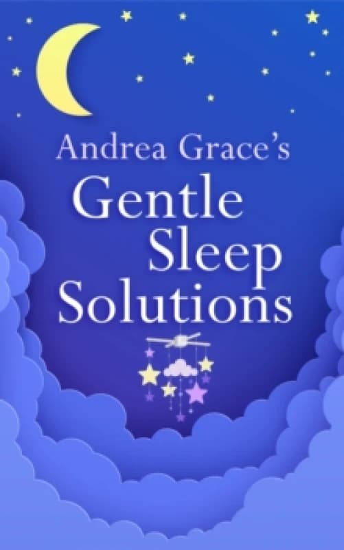 Andrea Graces Gentle Sleep Solutions Paperback / softback