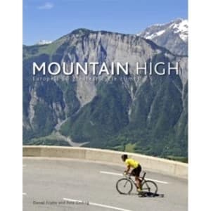 Mountain High: Europe's 50 Greatest Cycle Climbs by Daniel Friebe, Pete Goding (Hardback, 2011)