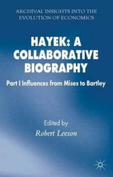 Hayek. Part 1 Influences from Mises to Bartley by R. Leeson Hardback