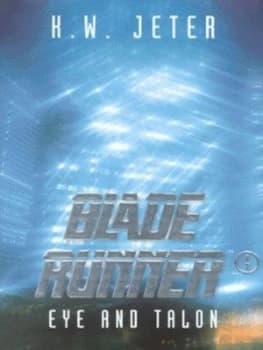 Blade Runner. 4 Eye and Talon by K. W. Jeter Hardback