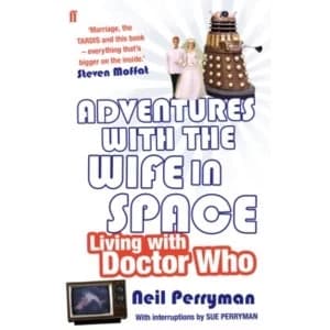 Adventures With the Wife in Space : Living With Doctor Who