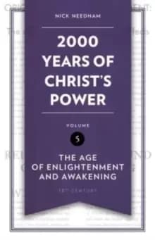 2,000 Years of Christ's Power Vol. 5 : The Age of Enlightenment and Awakening