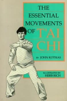 The Essential Movements of Tai Chi by John Kotsias Book
