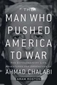 The Man Who Brought America to War by Aram Roston Hardback