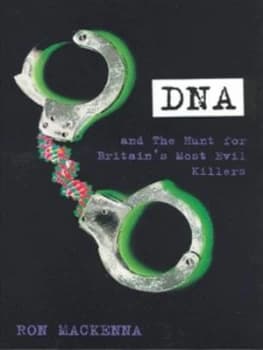 Dna and the Hunt for Britains Most Evil Killers by Ron Mackenna Book