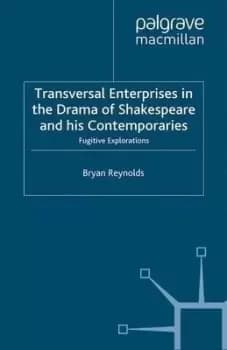 Transversal Enterprises in the Drama of Shakespeare and by B. Reynolds